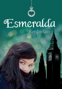 Esmeralda (Joyas preciosas, #3) - Kerstin Gier