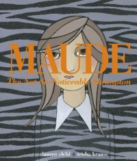 Maude: The Not-So-Noticeable Shrimpton - Lauren Child, Trisha Krauss