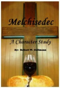 Melchisedec - A Character Study - Robert Dallmann