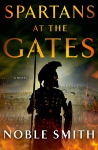 Spartans at the Gates: A Novel - Noble Smith