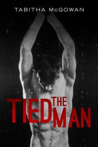 The Tied Man - Tabitha McGowan
