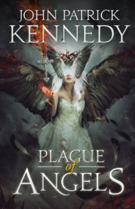 Plague of Angels - John Patrick Kennedy