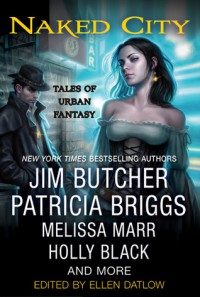 Naked City: Tales of Urban Fantasy - Ellen Datlow, Elizabeth Bear, Peter S. Beagle, Nathan Ballingud