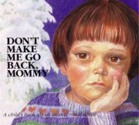 Don't Make Me Go Back, Mommy: A Child's Book about Satanic Ritual Abuse - Doris Sanford