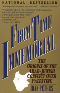 From Time Immemorial: The Origins of the Arab-Jewish Conflict over Palestine - Joan Peters
