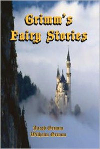 Grimm's Fairy Stories: A Sweet Collection of Their Best Including Numerous Original Illustrations (b&w) - Jacob Grimm, Wihelm Grimm