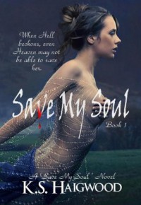 Save My Soul (Book 1) - K.S. Haigwood