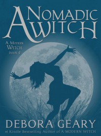A Nomadic Witch (A Modern Witch, #4) - Debora Geary
