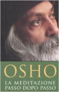 La meditazione passo dopo passo - Osho, Swami Anand Videha