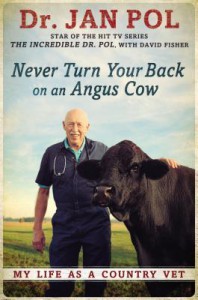 Never Turn Your Back on an Angus Cow: My Life as a Country Vet - Jan Pol, David Fisher