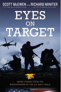 Eyes on Target: Inside Stories from the Brotherhood of the U.S. Navy SEALs - Scott McEwen, Richard Miniter