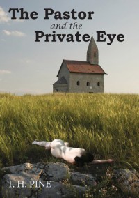 The Pastor and the Private Eye - T. H. Pine