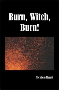 Burn Witch Burn! - A. Merritt