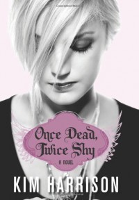 Once Dead, Twice Shy - Kim Harrison