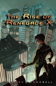 Rise of Renegade X, The - Chelsea M. Campbell
