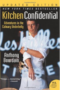 Kitchen Confidential: Adventures in the Culinary Underbelly - Anthony Bourdain