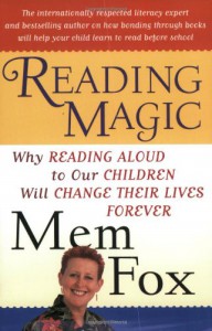 Reading Magic: Why Reading Aloud to Our Children Will Change Their Lives Forever - Judy Horacek, Mem Fox