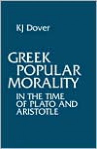 Greek Popular Morality in the Time of Plato and Aristotle - Kenneth James Dover