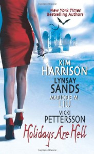 Holidays Are Hell - Kim Harrison, Lynsay Sands, Marjorie M. Liu, Vicki Pettersson