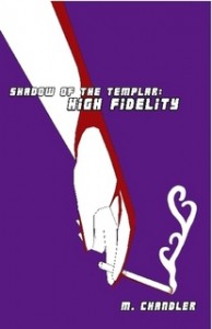 High Fidelity (Shadow of the Templar, #4) - M. Chandler