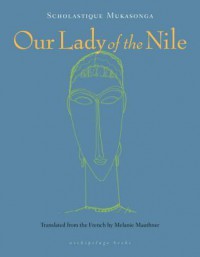 Our Lady of the Nile - Scholastique Mukasonga, Melanie Mauthner