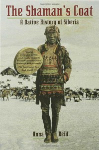 The Shaman's Coat: A Native History of Siberia - Anna Reid