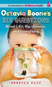 Octavia Boone's Big Questions about Life, the Universe, and Everything - Rebecca Rupp
