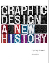 Graphic Design: A New History - Stephen J. Eskilson