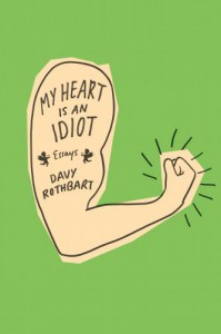 My Heart is an Idiot - Davy Rothbart