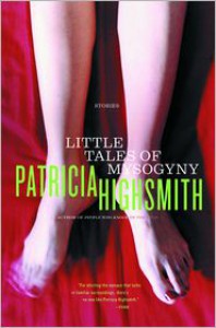 Little Tales of Misogyny - Patricia Highsmith