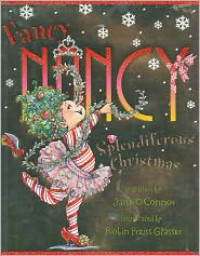 Fancy Nancy: Splendiferous Christmas - Jane O'Connor, Robin Preiss Glasser