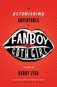 The Astonishing Adventures of Fanboy and Goth Girl - Barry Lyga