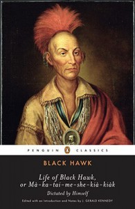 Life of Black Hawk, or Ma-ka-tai-me-she-kia-kiak: Dictated by Himself - Black Hawk, J. Gerald Kennedy