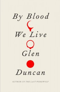 By Blood We Live - Glen Duncan