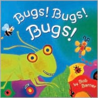 Bugs! Bugs! Bugs! - Bob Barner