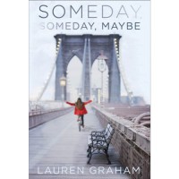 Someday, Someday, Maybe: A Novel - Lauren Graham