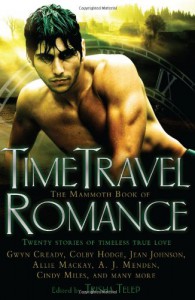 The Mammoth Book of Time Travel Romance - Trisha Telep, Gwyn Cready, Michelle Maddox, Patrice Sarath, Jean Johnson, Patti O'Shea, Autumn Dawn, Holly Lisle, Michele Lang, Michelle Willingham, Madeline Baker, Colby Hodge, Sara Mackenzie, Sandy Blair, Allie Mackay, A.J. Menden, Cindy Miles, Margo Maguire, Sandra Newg