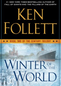 Winter of the World: Book Two of the Century Trilogy - Ken Follett