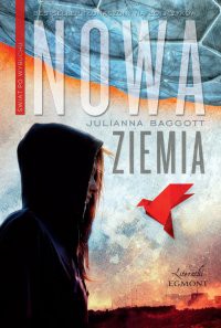 Nowa Ziemia. Świat po wybuchu - Julianna Baggott