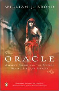 The Oracle: Ancient Delphi and the Science Behind Its Lost Secrets - William J. Broad
