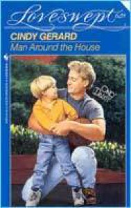 Man Around The House (Loveswept, #628) - Cindy Gerard