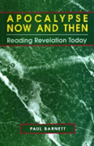 Revelation: Apocalypse Now And Then - Paul Barnett