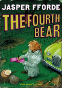 The Fourth Bear  - Jasper Fforde