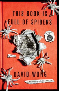 This Book Is Full of Spiders: Seriously, Dude, Don't Touch It - David Wong