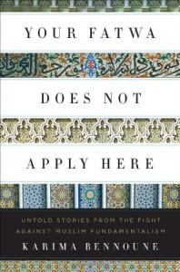 Your Fatwa Does Not Apply Here: Untold Stories from the Fight Against Muslim Fundamentalism - Karima Bennoune