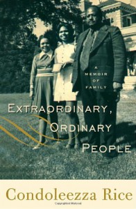 Extraordinary, Ordinary People: A Memoir of Family - Condoleezza Rice