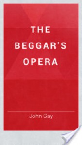 The Beggar's Opera - John Gay