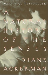 A Natural History of the Senses - Diane Ackerman