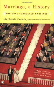 Marriage, a History: How Love Conquered Marriage - Stephanie Coontz