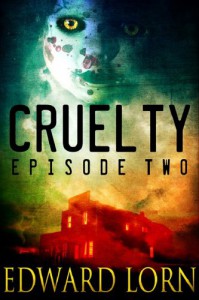 Cruelty: Episode Two - Edward Lorn